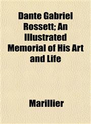 Dante Gabriel Rossett; An Illustrated Memorial of His Art and Life,1152227459,9781152227453