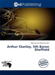 Arthur Stanley, 5th Baron Sheffield,6137895017,9786137895016