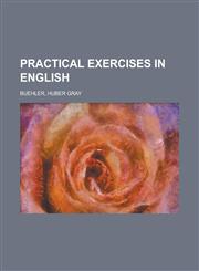 Practical Exercises in English,1153746719,9781153746717