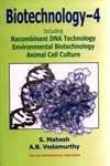 Biotechnology - 4 Including Recombinant DNA Technology, Environmental Biotechnology, Animal Cell Culture 1st Edition, Reprint,8122414427,9788122414424