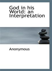 God in his World an Interpretation,1117302377,9781117302379