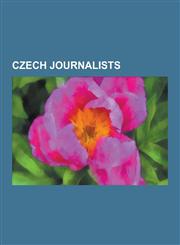 Czech Journalists Bertha Von Suttner, Jaroslav Ha Ek, Ferdinand Peroutka, Egon Erwin Kisch, Adolf Burger, Julius Fu Ik, Lotta Hitschmano,1230524886,9781230524887