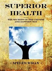 Superior Health - The Secrets of the Chinese and Eastern Way,0956722709,9780956722706