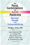 The Next Generation of AIDS Patients: Service Needs and Vulnerabilities,0789013622,9780789013620