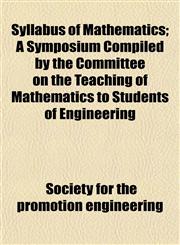 Syllabus of Mathematics; A Symposium Compiled by the Committee on the Teaching of Mathematics to Students of Engineering,1152489364,9781152489363