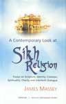 A Contemporary Look at Sikh Religion Essays on Scripture, Identity, Creation, Spirituality, Charity and Interfaith Dialogue 1st Published,8173048576,9788173048579