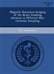Magnetic Resonance Imaging of the Brain Enabling Advances in Efficient Non-Cartesian Sampling.,1249903432,9781249903437