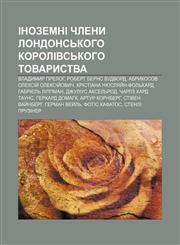 Inozemni chleny Londonsʹkoho korolivsʹkoho tovarystva Vladymyr Preloh, Robert Berns Vudvord, Abrykosov Oleksiy̆ Oleksiy̆ovych,1233858920,9781233858927