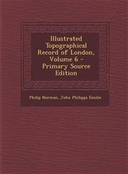 Illustrated Topographical Record of London, Volume 6 - Primary Source Edition,1289678642,9781289678647