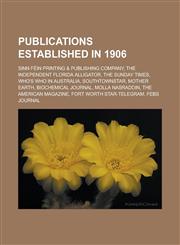 Publications Established in 1906 Manly Daily, Sinn Féin Printing,1155261615,9781155261614