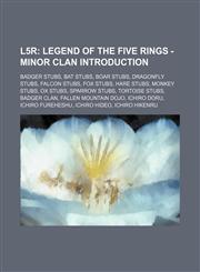L5r Legend of the Five Rings - Minor clan Introduction: Badger Stubs, Bat Stubs, Boar stubs, Dragonfly Stubs, Falcon stubs, Fox Stubs, Hare Stubs, Monkey Stubs, Ox Stubs, Sparrow Stubs, Tortoise Stubs, Badger Clan, Fallen Mountain Dojo, Ichiro Doru, Ichi,1234839768,9781234839765