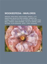 Wookieepedia - Warlords Imperial warlords, Ardus Kaine, Arndall Lott, Arnothian, Balan, Blitzer Harrsk, Carnor Jax, Cronal, Danetta Pitta, Delak Krennel, Delurin, Foga Brill, Fonada, Gaen Drommel, Galactic Empire, Gann, Hethrir, Iolan Gendarr, Jerec, Jos,1234850001,9781234850005