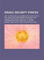 Israeli Security Forces Unit 101, Krav Maga, Lillehammer affair, Gaza flotilla raid, Israeli West Bank barrier, Reuven Gal, Gaza journey of MV Rachel Corrie, List of Israeli assassinations, Israel and Egypt - Gaza Strip barrier,1157637981,9781157637981