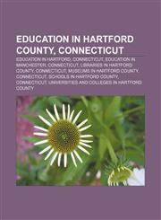 Education in Hartford County, Connecticut Education in Hartford, Connecticut, Education in Manchester, Connecticut,115644991X,9781156449912