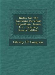 Notes for the Louisiana Purchase Exposition, Issues 1-5 - Primary Source Edition,1295015072,9781295015078