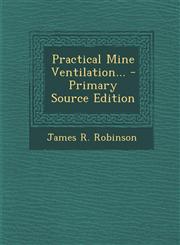 Practical Mine Ventilation... - Primary Source Edition,1293085324,9781293085325