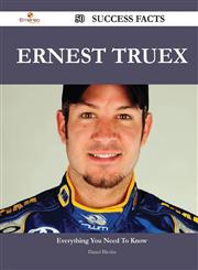 Ernest Truex 50 Success Facts - Everything You Need to Know about Ernest Truex,1488563071,9781488563072