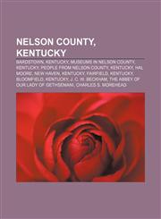 Nelson County, Kentucky Bardstown, Kentucky, Museums in Nelson County, Kentucky, People from Nelson County, Kentucky, Hal Moore, New Haven,1157069916,9781157069911