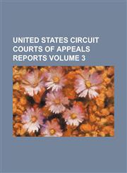 United States Circuit Courts of Appeals reports Volume 3,1236455983,9781236455987