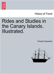 Rides and Studies in the Canary Islands. Illustrated.,1241510687,9781241510688