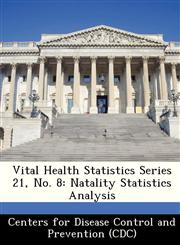 Vital Health Statistics Series 21, No. 8 Natality Statistics Analysis,1249311683,9781249311683