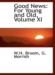 Good News For Young and Old, Volume XI,1103644599,9781103644599