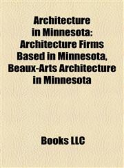 Architecture in Minnesota Architecture Firms Based in Minnesota, Beaux-Arts Architecture in Minnesota,115813004X,9781158130047
