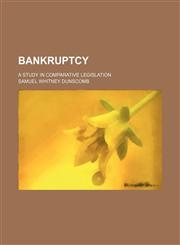 Bankruptcy; a study in comparative legislation,1150431113,9781150431111