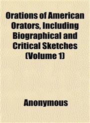 Orations of American Orators, Including Biographical and Critical Sketches (Volume 1),1152450271,9781152450271