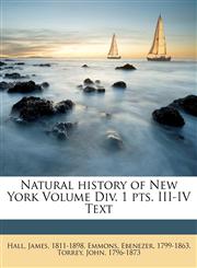 Natural history of New York Volume Div. 1 pts. III-IV Text,117202040X,9781172020409