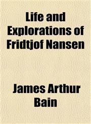 Life and Explorations of Fridtjof Nansen,1152378392,9781152378391