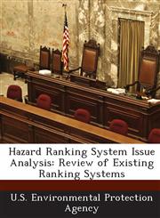 Hazard Ranking System Issue Analysis Review of Existing Ranking Systems,1288888139,9781288888139