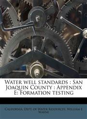 Water well standards San Joaquin County : Appendix E: Formation testing,1178475395,9781178475395