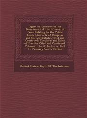 Digest of Decisions of the Department of the Interior in Cases Relating to the Public Lands Also Acts of Congress and Revised Statutes Cited and Cons,1289691843,9781289691844