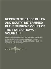 Reports of Cases in Law and Equity, Determined in the Supreme Court of the State of Iowa (Volume 14),1154246140,9781154246148