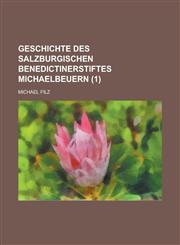 Geschichte Des Salzburgischen Benedictinerstiftes Michaelbeuern (1 ),1234618044,9781234618049