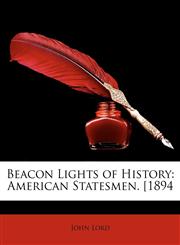 Beacon Lights of History American Statesmen. [1894,1147088969,9781147088960