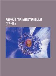 Revue Trimestrielle (47-48 ),1234798042,9781234798048