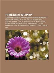 Nimetsʹki fizyky Alʹbert Ey̆nshtey̆n, Karl Fridrikh Haus, Valʹter Bote, Vilʹhelʹm Konrad Renthen, Hustav Lyudvih Herts, Dzhey̆ms Frank,1233816055,9781233816057