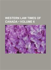 Western law times of Canada (Volume 6),1154371344,9781154371345