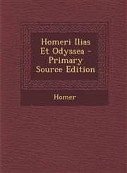 Homeri Ilias Et Odyssea - Primary Source Edition,1295163640,9781295163649