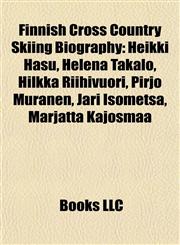 Finnish Cross Country Skiing Biography Introduction Heikki Hasu, Helena Takalo, Hilkka Riihivuori, Pirjo Muranen, Jari Isometsä,1155939166,9781155939162