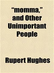 "momma," and Other Unimportant People,1152421573,9781152421578