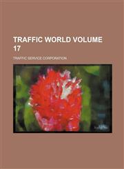 Traffic world Volume 17,1150245735,9781150245732