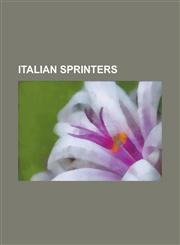 Italian Sprinters Pietro Mennea, Pierfrancesco Pavoni, Andrew Howe, Stefano Tilli, Matteo Galvan, Simone Collio, Livio Berruti, Sandro F,1155625528,9781155625522