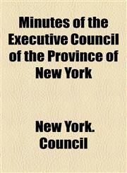 Minutes of the Executive Council of the Province of New York,1154787699,9781154787696