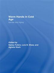 Warm Hands in Cold Age Gender and Aging,041539676X,9780415396769
