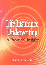 Life Insurance Underwriting A Practical Insight,8184501854,9788184501858