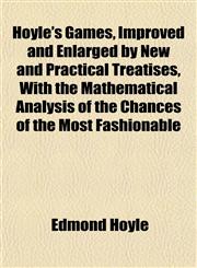 Hoyle's Games, Improved and Enlarged by New and Practical Treatises, With the Mathematical Analysis of the Chances of the Most Fashionable,1152323938,9781152323933