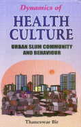 Dynamics of Health Culture Urban Slum Community and Behaviour 1st Edition,8178800160,9788178800165